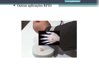 Outras aplicações RFID new applications 