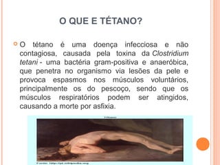 O QUE E TÉTANO?


O tétano é uma doença infecciosa e não
contagiosa, causada pela toxina da Clostridium
tetani - uma bactéria gram-positiva e anaeróbica,
que penetra no organismo via lesões da pele e
provoca espasmos nos músculos voluntários,
principalmente os do pescoço, sendo que os
músculos respiratórios podem ser atingidos,
causando a morte por asfixia.

 