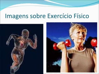 Imagens sobre Exercício Físico 