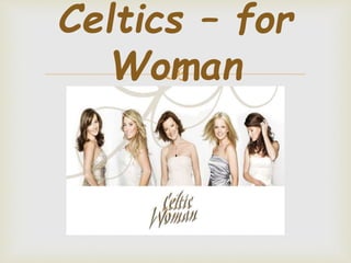 
Celtics – for
Woman
 