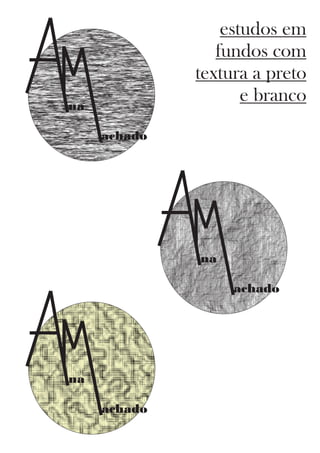 estudos em
fundos com
textura a preto
e brancona
achado
na
achado
na
achado
 