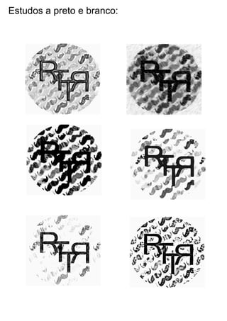 Estudos a preto e branco:
 