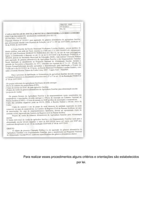 Para realizar esses procedimentos alguns critérios e orientações são estabelecidos
por lei.
 