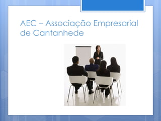 AEC – Associação Empresarial
de Cantanhede
 