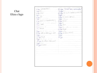 Chat
Eliza e Iago
 