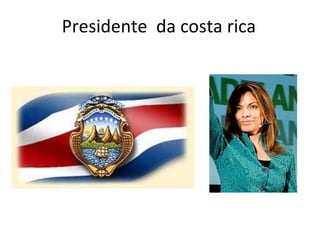 Presidente  da costa rica 