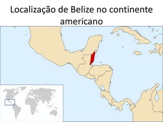 Localização de Belize no continente americano 
