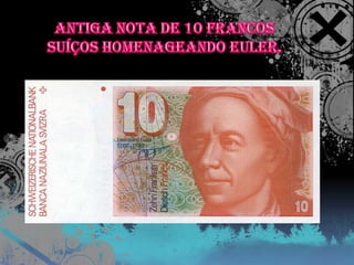 Antiga nota de 10 francos suíços homenageando Euler.