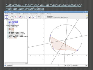 5 atividade - Construção de um triângulo equilátero por
meio de uma circunferência
 