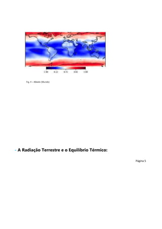 Fig. 4 – Albedo (Mundo)

- A Radiação Terrestre e o Equilíbrio Térmico:
Página 5

 