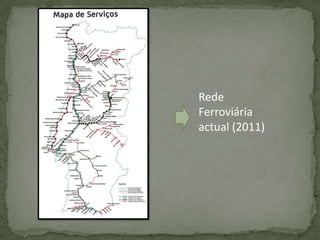 Rede
Ferroviária
actual (2011)
 