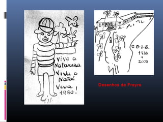 Desenhos de Freyre
 