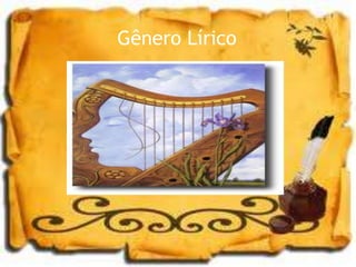 Gênero Lírico
 