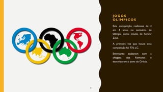 J O G O S
O L Í M P I C O S
Esta competição realizasse de 4
em 4 anos, no santuário de
Olímpia como intuito de honrar
Zeus.
A primeira vez que houve esta
competição foi 776 a.C.
Entretanto acabaram com a
chegada dos Romanos e
escravizaram o povo da Grécia.
8
 