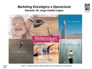 Marketing Estratégico e Operacional Docente:  Dr. Jorge Coelho Lopes G1NA  Grupo 3 – Susana Alcântara; Ricardo Salgado, Nuno Figueiredo; Carlos Barbosa  2008 