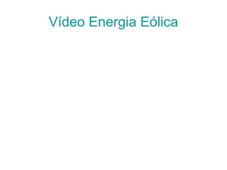 Vídeo Energia Eólica
 