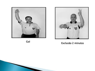 Gol
Exclusão 2 minutos
 