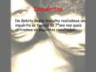 1- Sabes o que é um hermafrodita?  ( sim ou não)Alunos que reponderam sim.