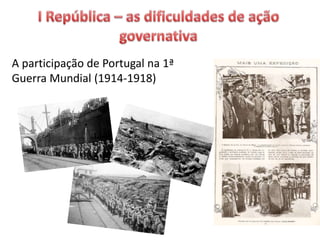 A participação de Portugal na 1ª
Guerra Mundial (1914-1918)
 