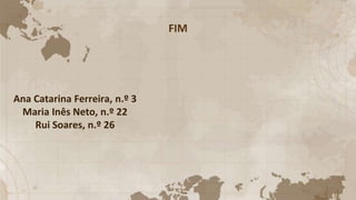 FIM
Ana Catarina Ferreira, n.º 3
Maria Inês Neto, n.º 22
Rui Soares, n.º 26
 