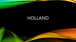 HOLLAND
 