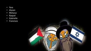 • Yara
• Alyson
• Melyssa
• Raquel
• Gabrielle
• Francisco
 