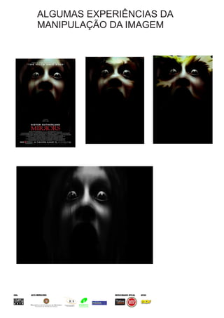 ALGUMAS EXPERIÊNCIAS DA
MANIPULAÇÃO DA IMAGEM
 