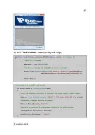 No botão “Ver Resultados” inserimos o seguinte código.
O resultado será:
27
 