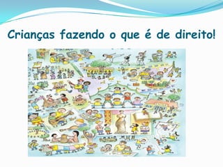 Crianças fazendo o que é de direito!
 
