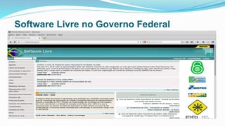 Software Livre no Governo Federal
 