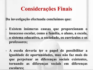 Acompanhamento de cada turma pelos mesmo professores, em cada ciclo de estudos;