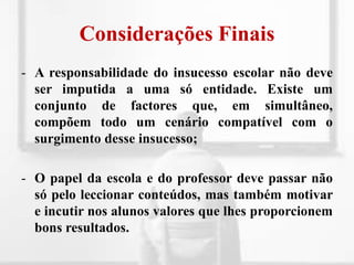 Aplicação de formas de avaliação diversificadas, sem que se valorize em demasia as provas escritas;