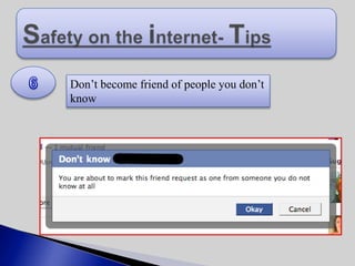 Don’t become friend of people you don’t
know
 