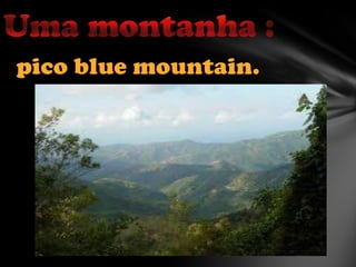 pico blue mountain.

 