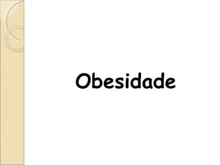 Obesidade
 