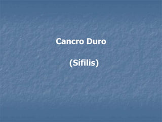 Cancro Duro(Sífilis)