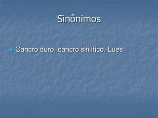 SinônimosCancro duro, cancro sifilítico, Lues