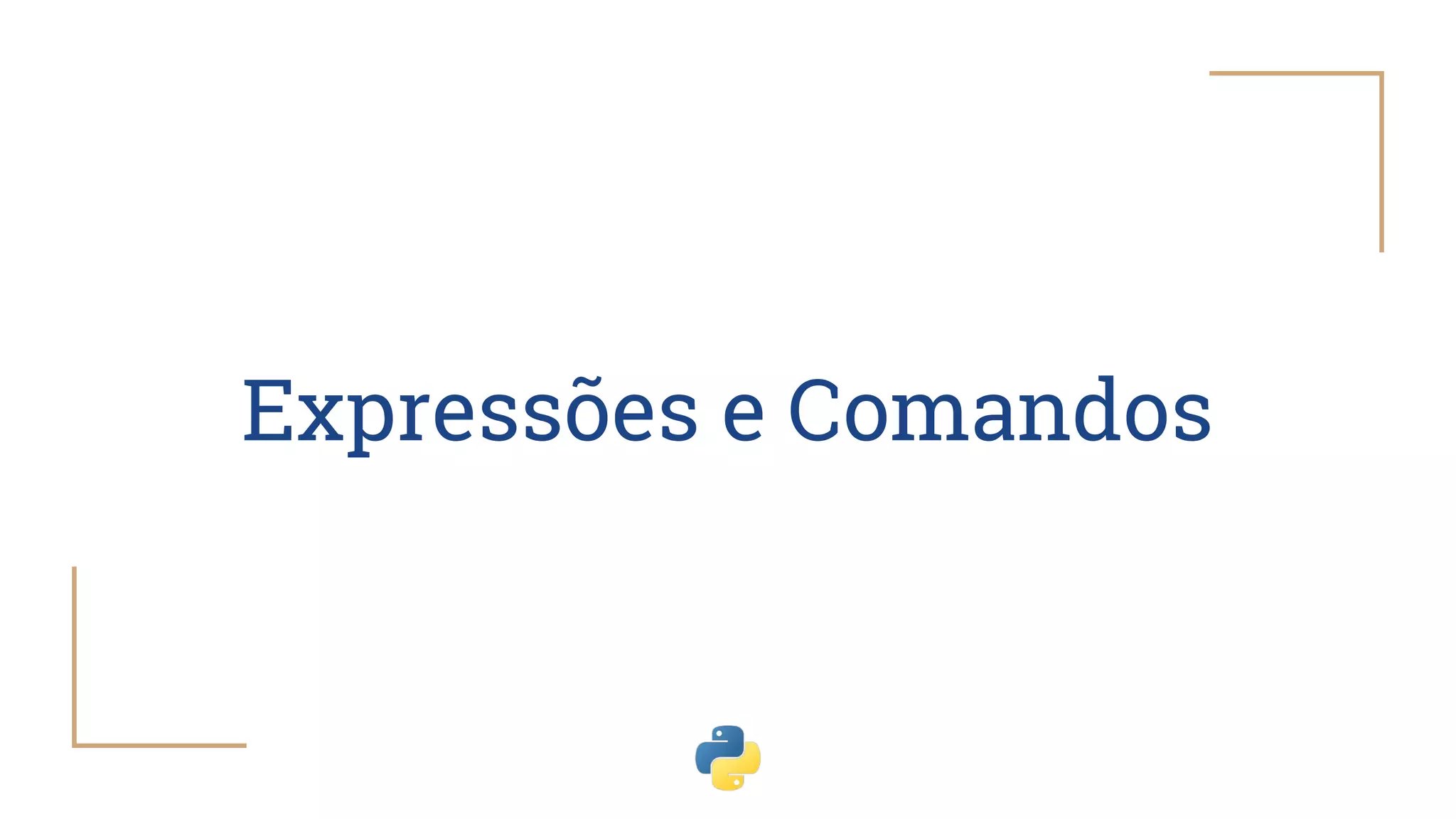 Expressões e Comandos
 