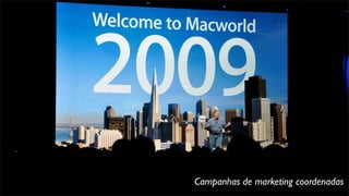 Campanhas de marketing coordenadas
 