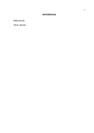 REFERÊNCIAS
WEB AULAS
TELE- AULAS.
7
 