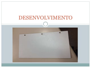 DESENVOLVIMENTO
 