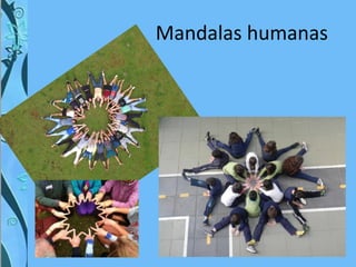 Mandalas humanas
 