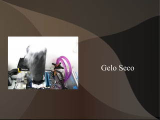 Gelo Seco
 