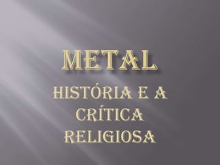 História e a
Crítica
Religiosa
 
