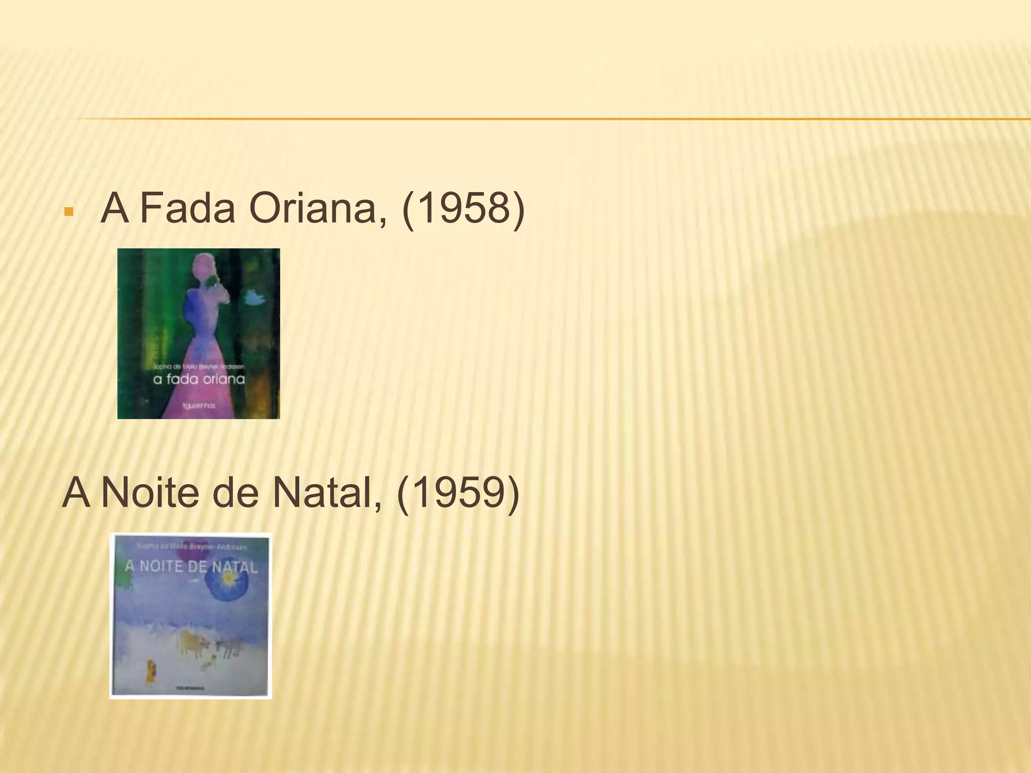  A Fada Oriana, (1958)
A Noite de Natal, (1959)