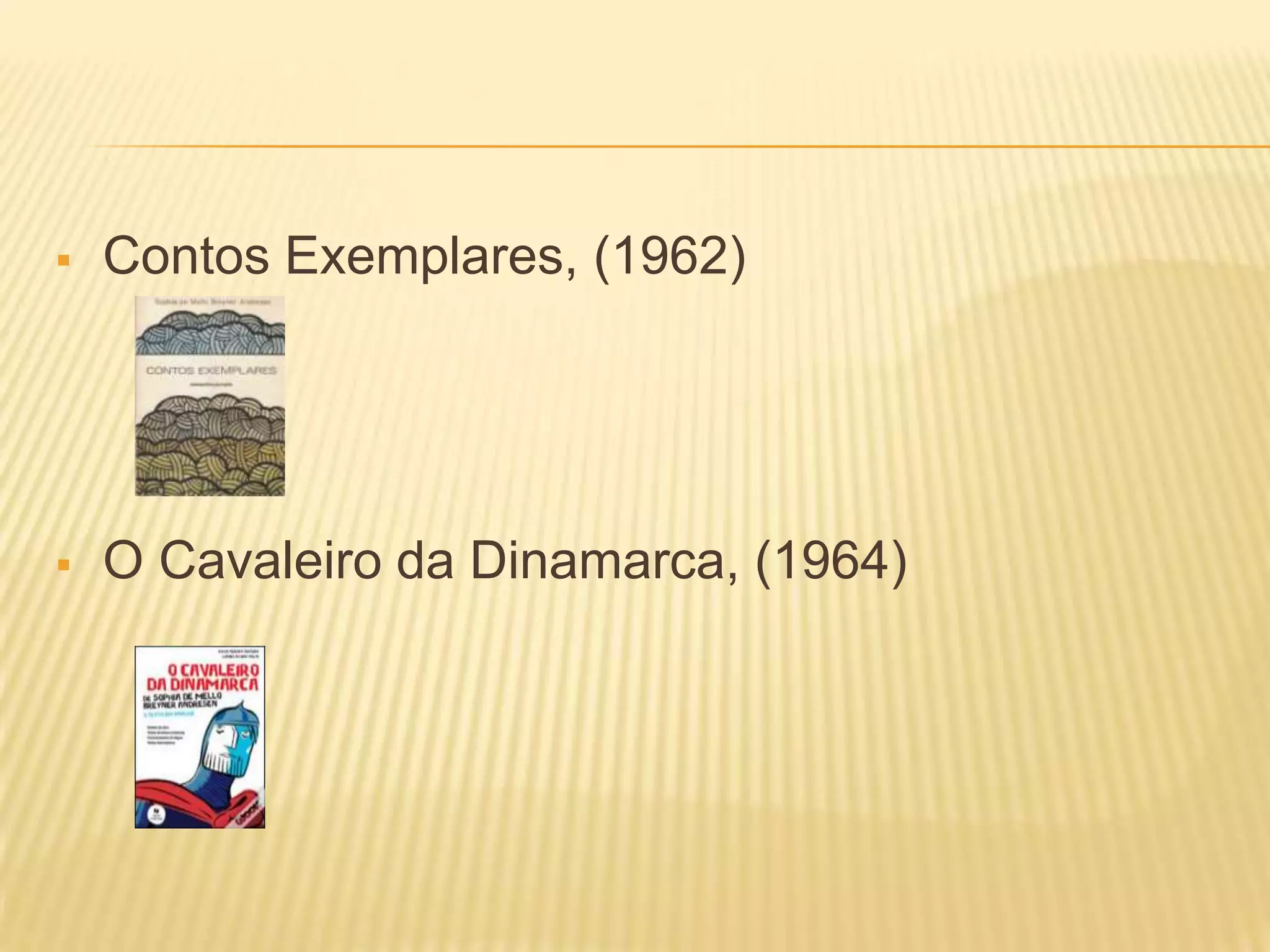  Contos Exemplares, (1962)
O Cavaleiro da Dinamarca, (1964)