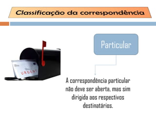 A correspondência particular
não deve ser aberta, mas sim
dirigida aos respectivos
destinatários.
Particular
 