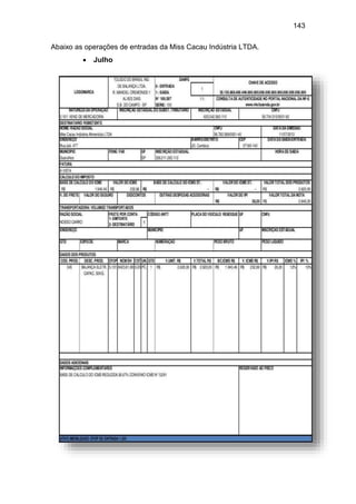 143
Abaixo as operações de entradas da Miss Cacau Indústria LTDA.
 Julho
 