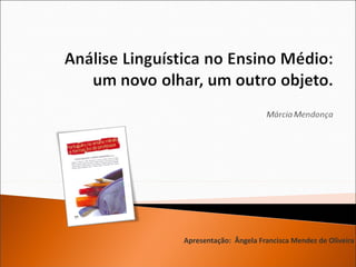 Apresentação:  Ângela Francisca Mendez de Oliveira 