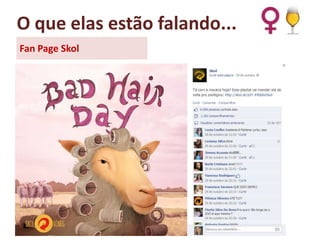 O que elas estão falando...
Fan Page Skol

 